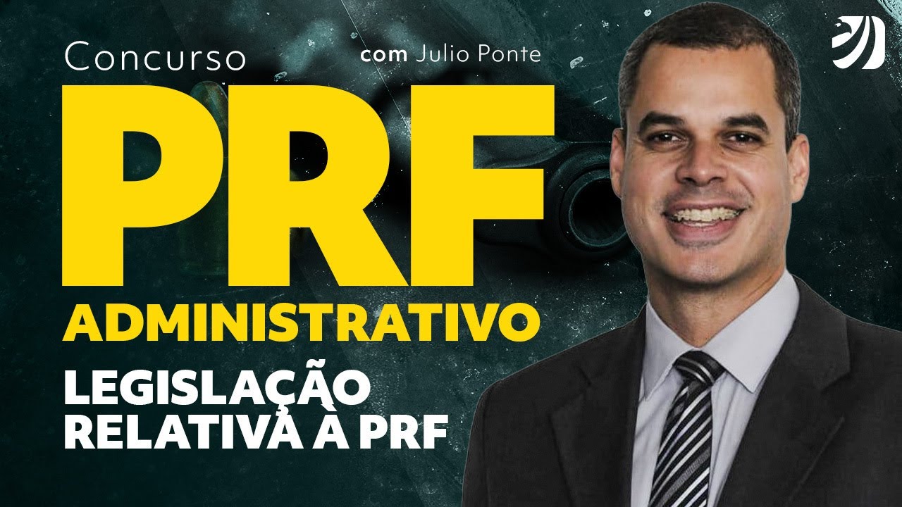 CONCURSO PRF ADMINISTRATIVO: LEGISLAÇÃO RELATIVA À PRF (Prof. Julio Ponte)