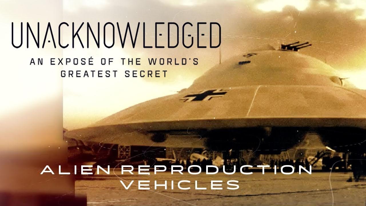 Unacknowledged: Alien Reproduction Vehicles (2017) Dr. Steven Greer UFO Documentary