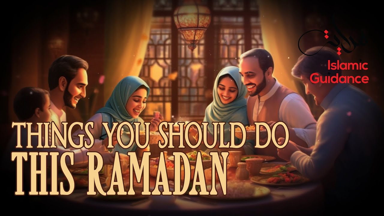 Things You Should Do This Ramadan