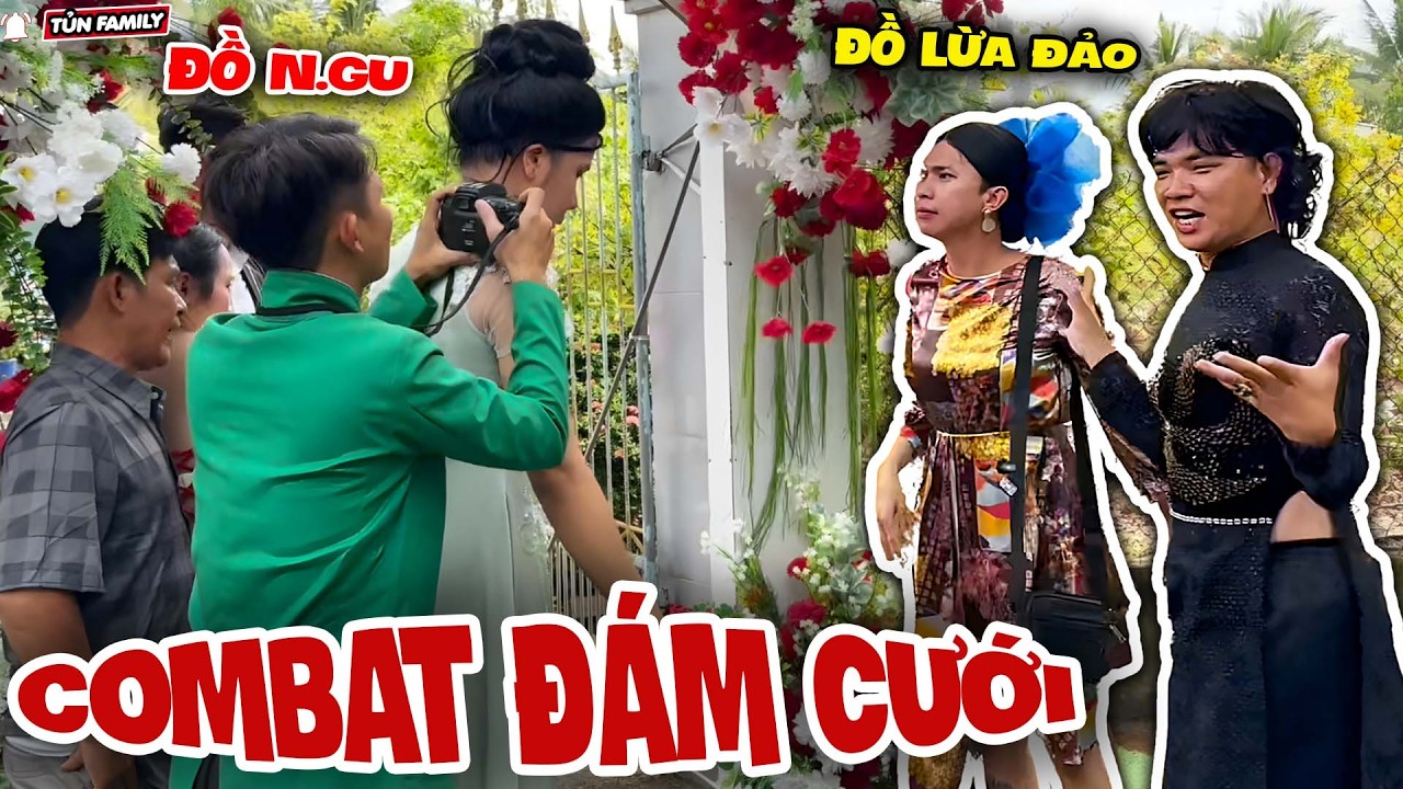 Thúy Liễu Combat Cực Căng Đám Cưới Của Tra Nam, L.ừa Tiền Lừ.a Tình - Tủn Family
