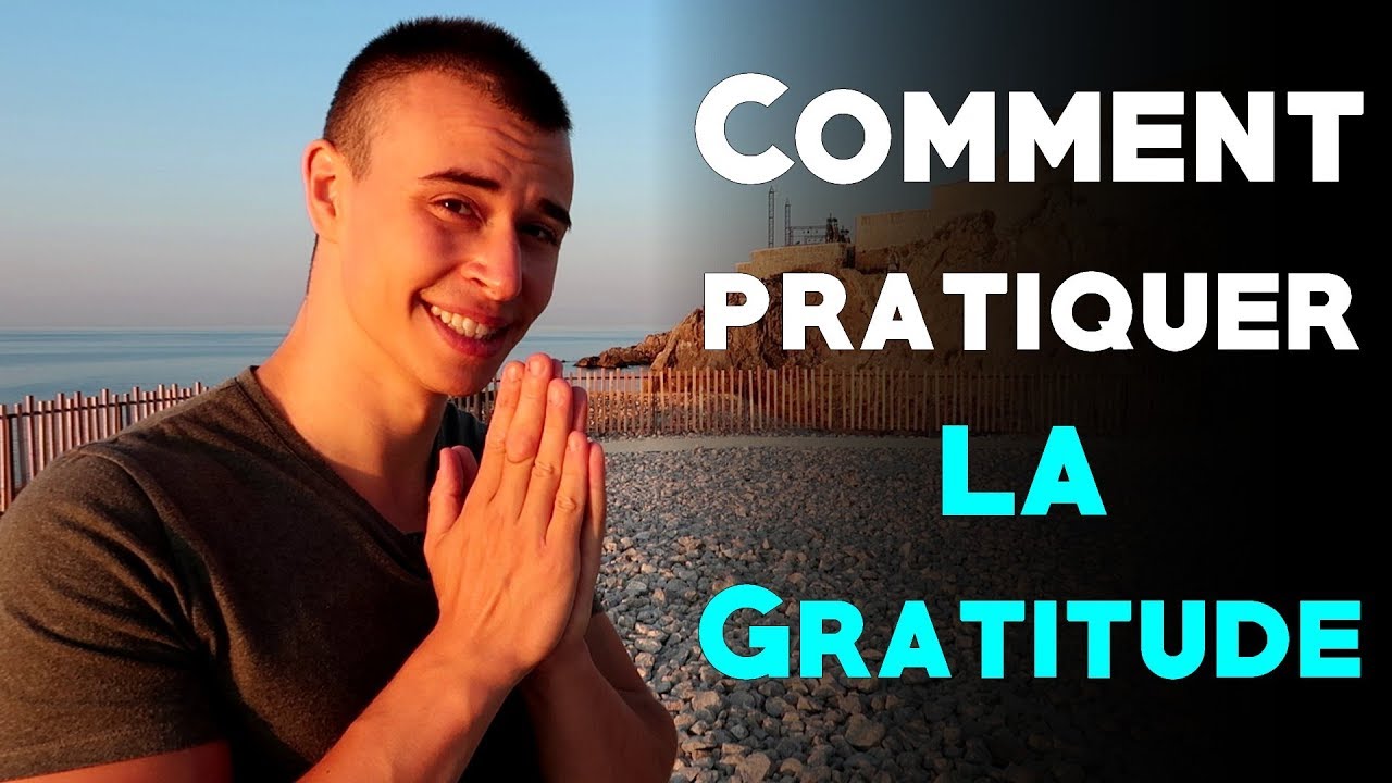 Comment pratiquer la gratitude | 5 Exercices de gratitude