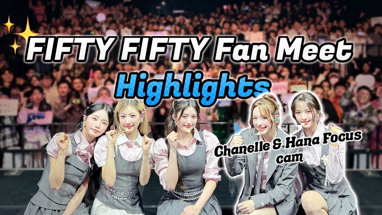 fifty fifty fan meet in a nutshell (Chanelle & Hana focus cam)