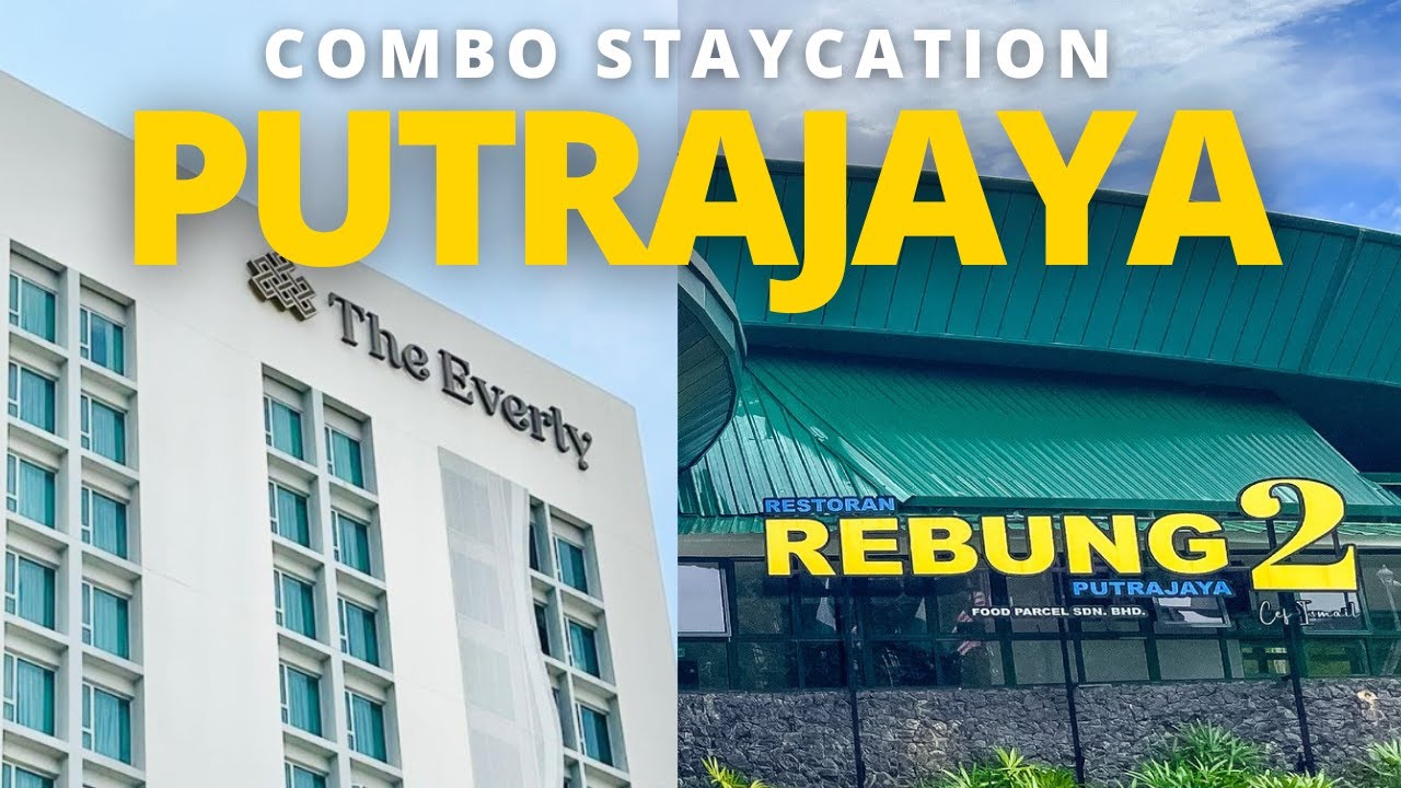 Hotel Everly + Rebung 2 = Combo Terbaik Staycation Putrajaya!