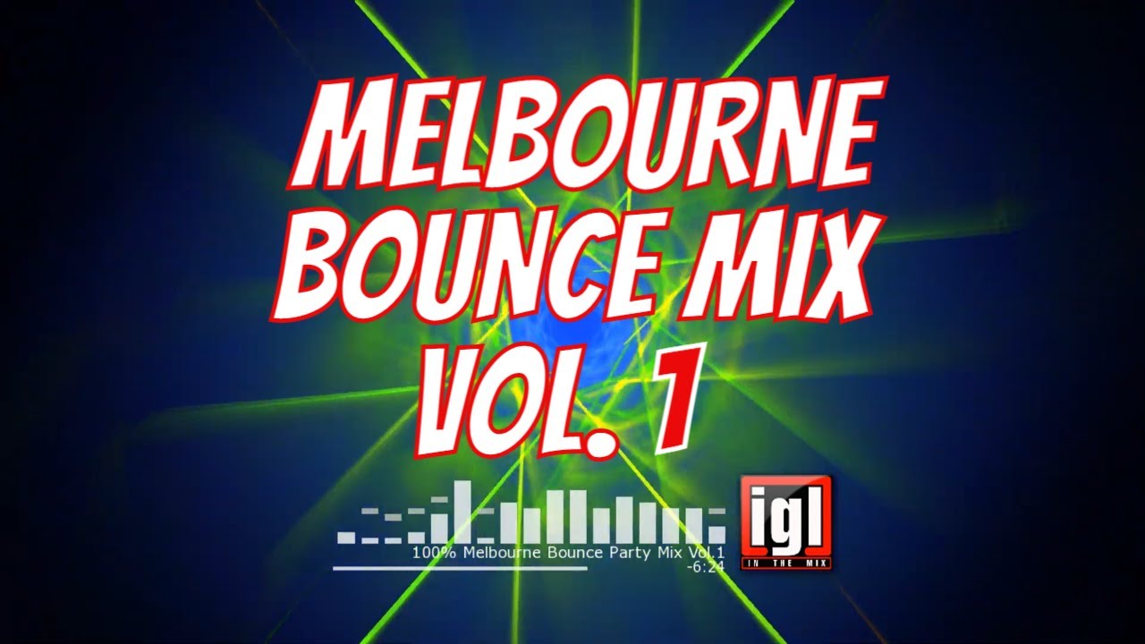 [REUPLOAD] 100% Melbourne Bounce Party Mix Vol.1 | igl in the mix