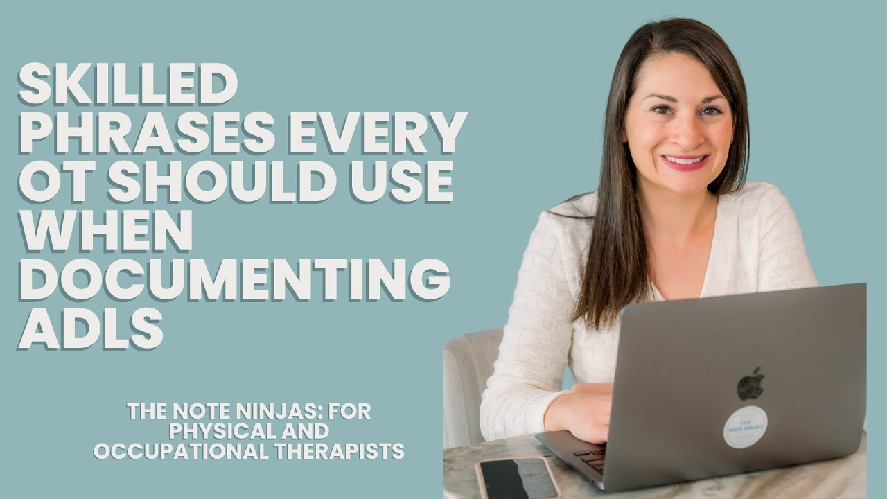 Skilled Phrases Every OT Should Use When Documenting ADLs