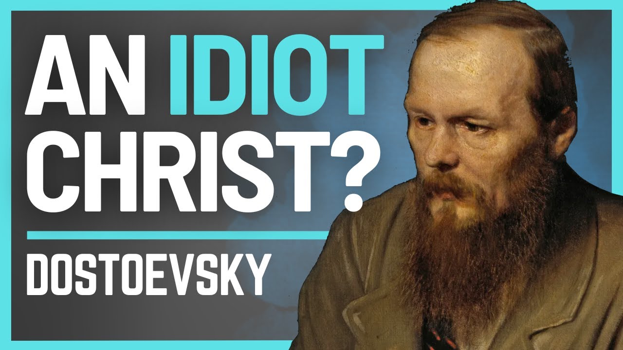 Why was Dostoevsky’s Christ Figure an Idiot?