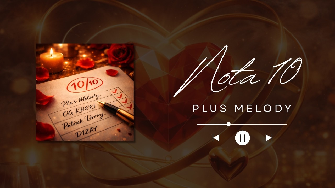 PLUS MELODY - NOTA 10 FEAT @ogkheri , @patrickdrroy & @PlanetD1zay  [AUDIO OFICIAL]