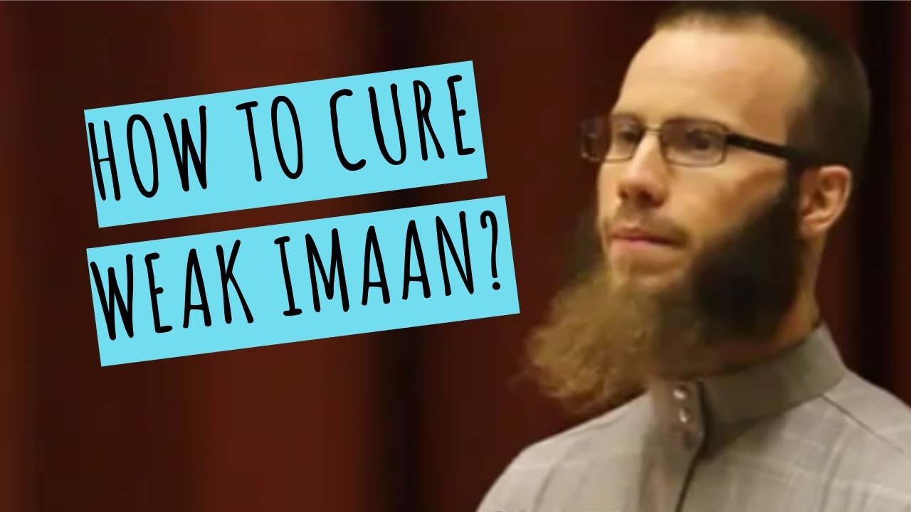 How to cure weak imaan in islam I YUSHA EVANS I 2019