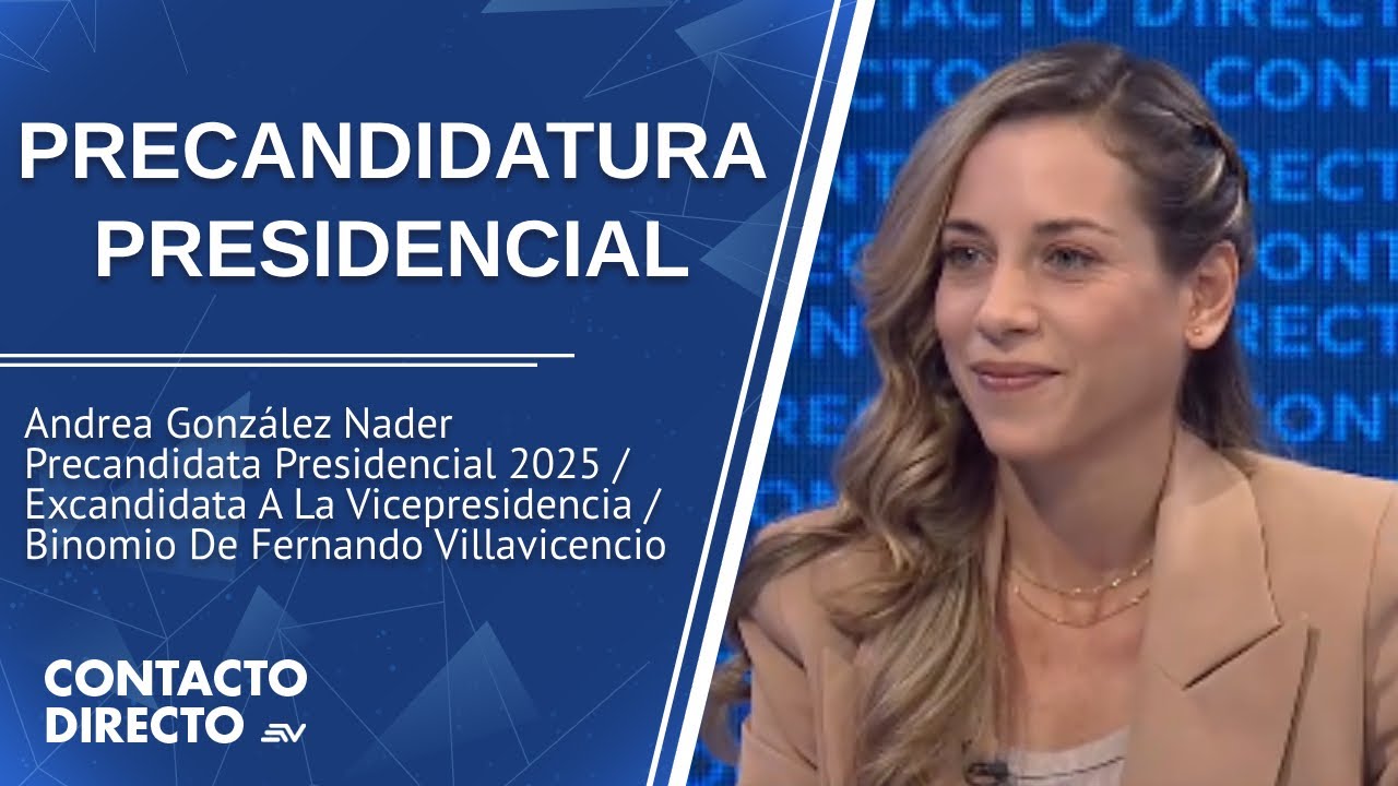 Entrevista con Andrea González Nader - Precandidata Presidencial 2025 | Contacto Directo | Ecuavisa