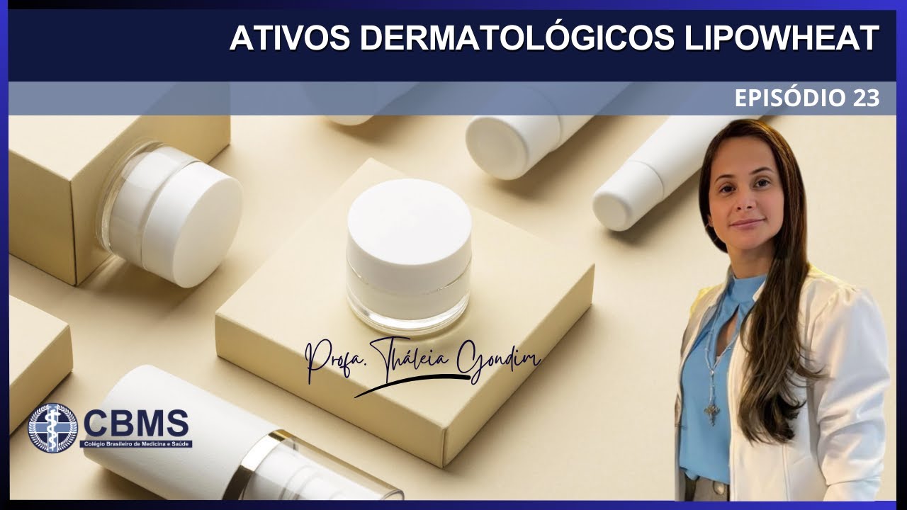 ATIVOS DERMATOLÓGICOS LIPOWHEAT - Profa. Tháleia Gondim ME