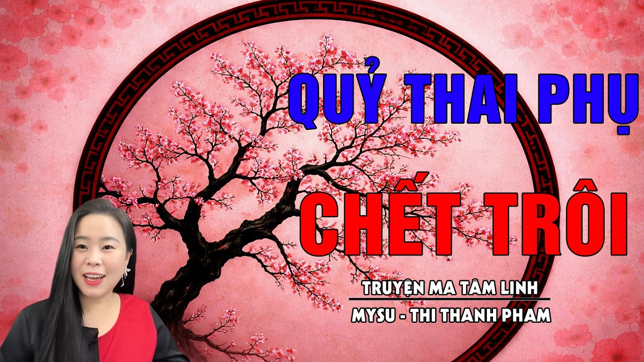QUỶ THAI PHỤ CHẾT TRÔI - TUYỂN TẬP NHỮNG TRUYỆN MA HAY NHẤT CỦA MYSU THI THANH PHẠM