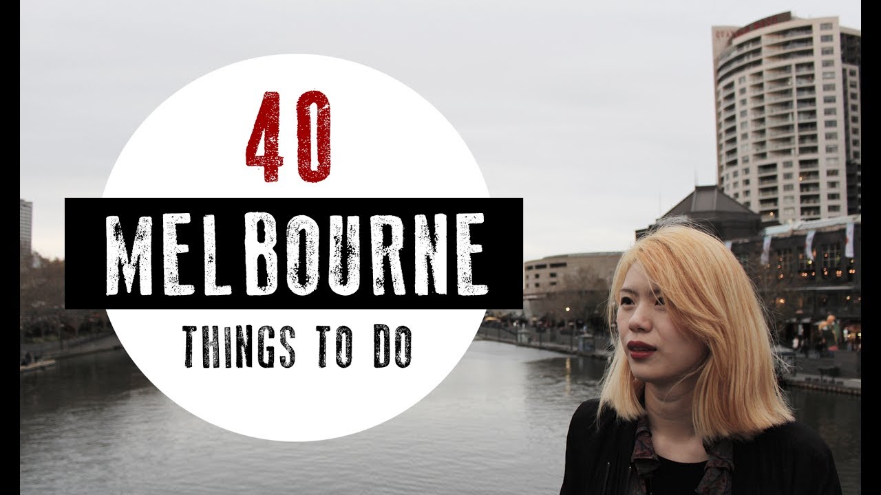 40 THINGS TO DO IN MELBOURNE