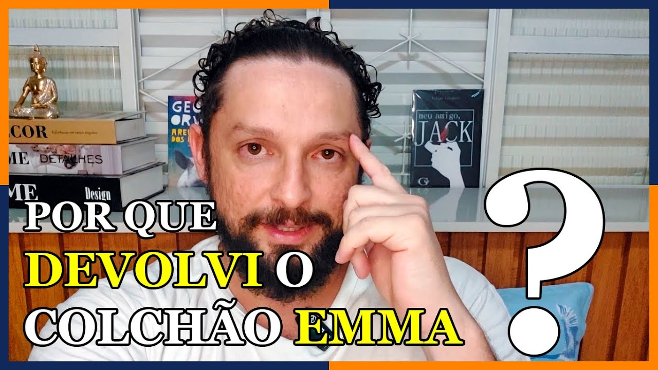 POR QUE DEVOLVI O COLCHÃO EMMA?