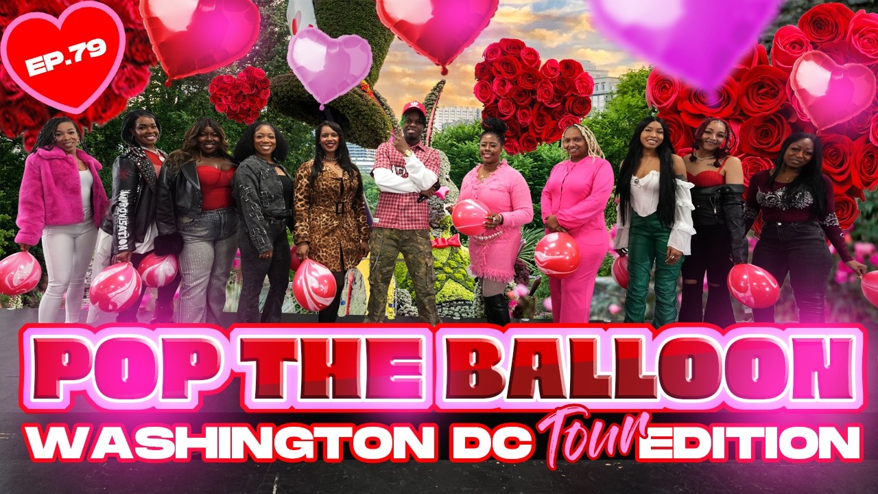 POP THE BALLOON OR FIND LOVE | WASHINGTON D.C EDITION | EP.79
