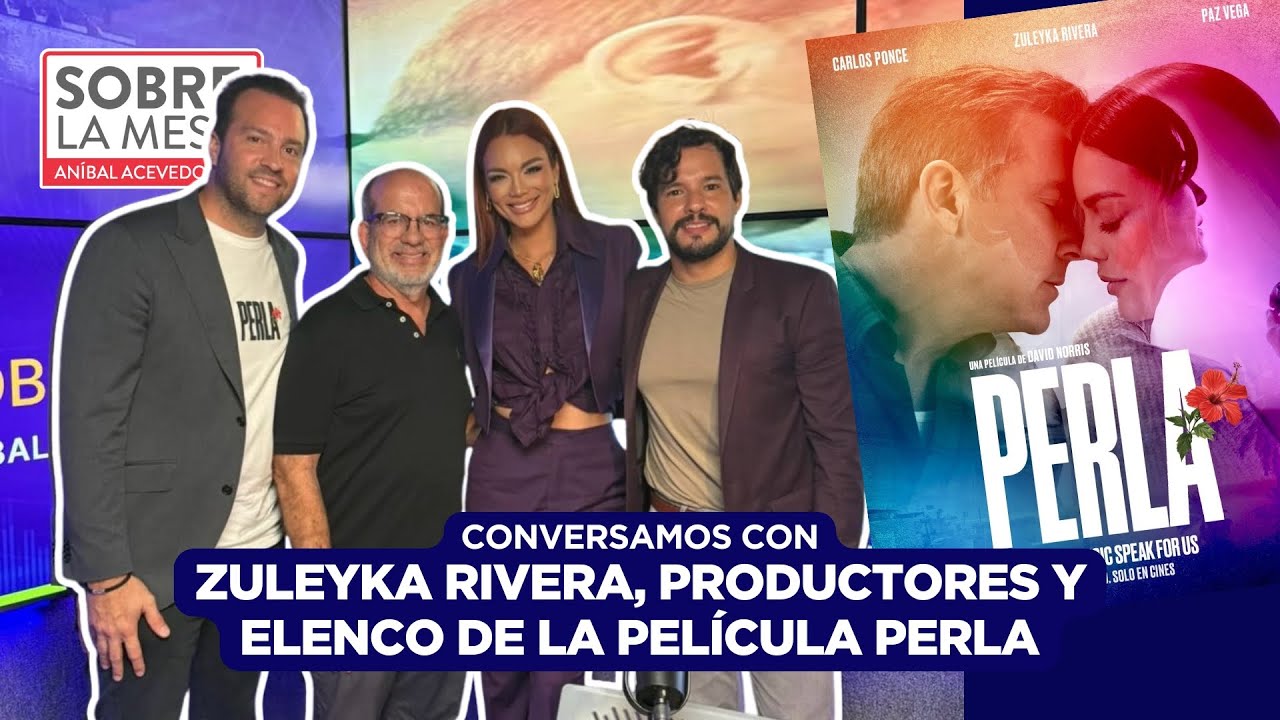 ZULEYKA RIVERA, productores y elenco nos hablan de la película PERLA.