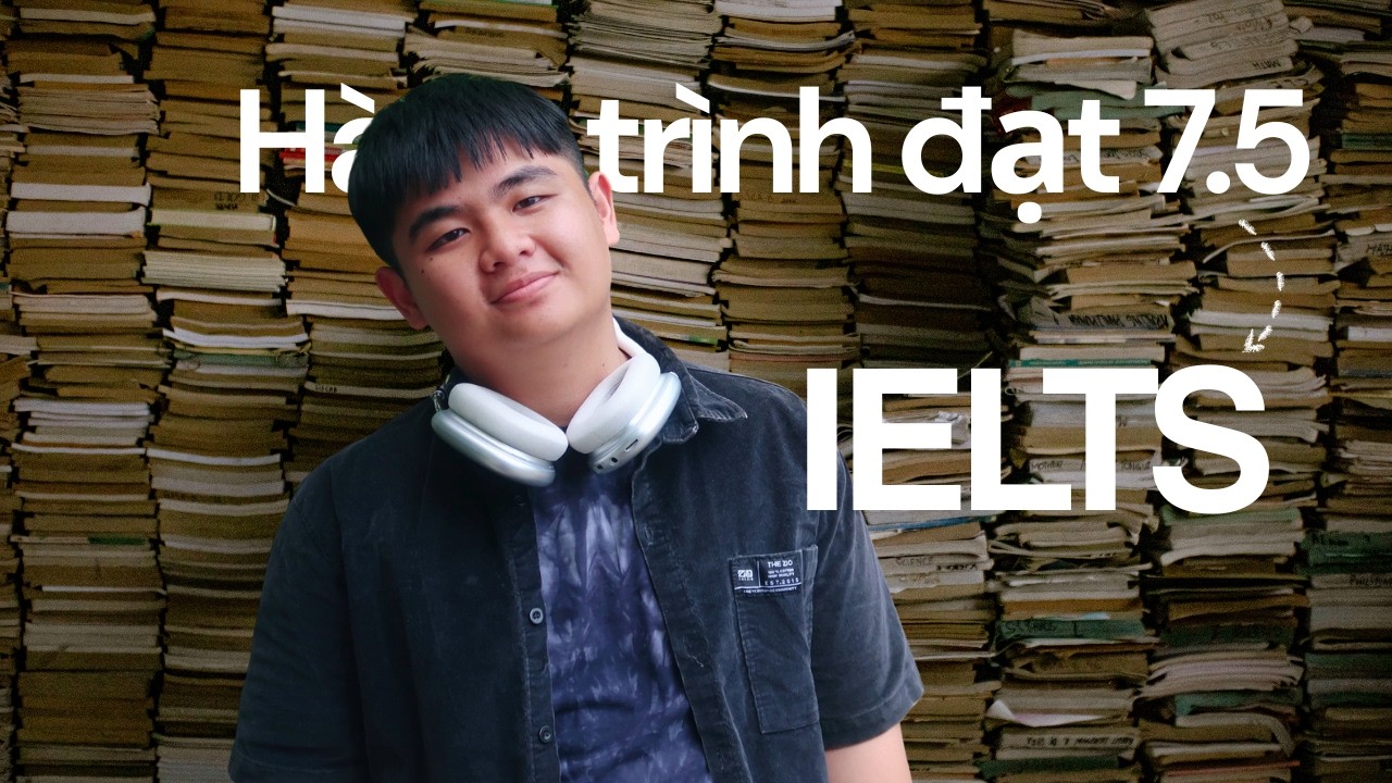 Làm Thế Nào Mình Vượt Qua Thách Thức IELTS 7.5?