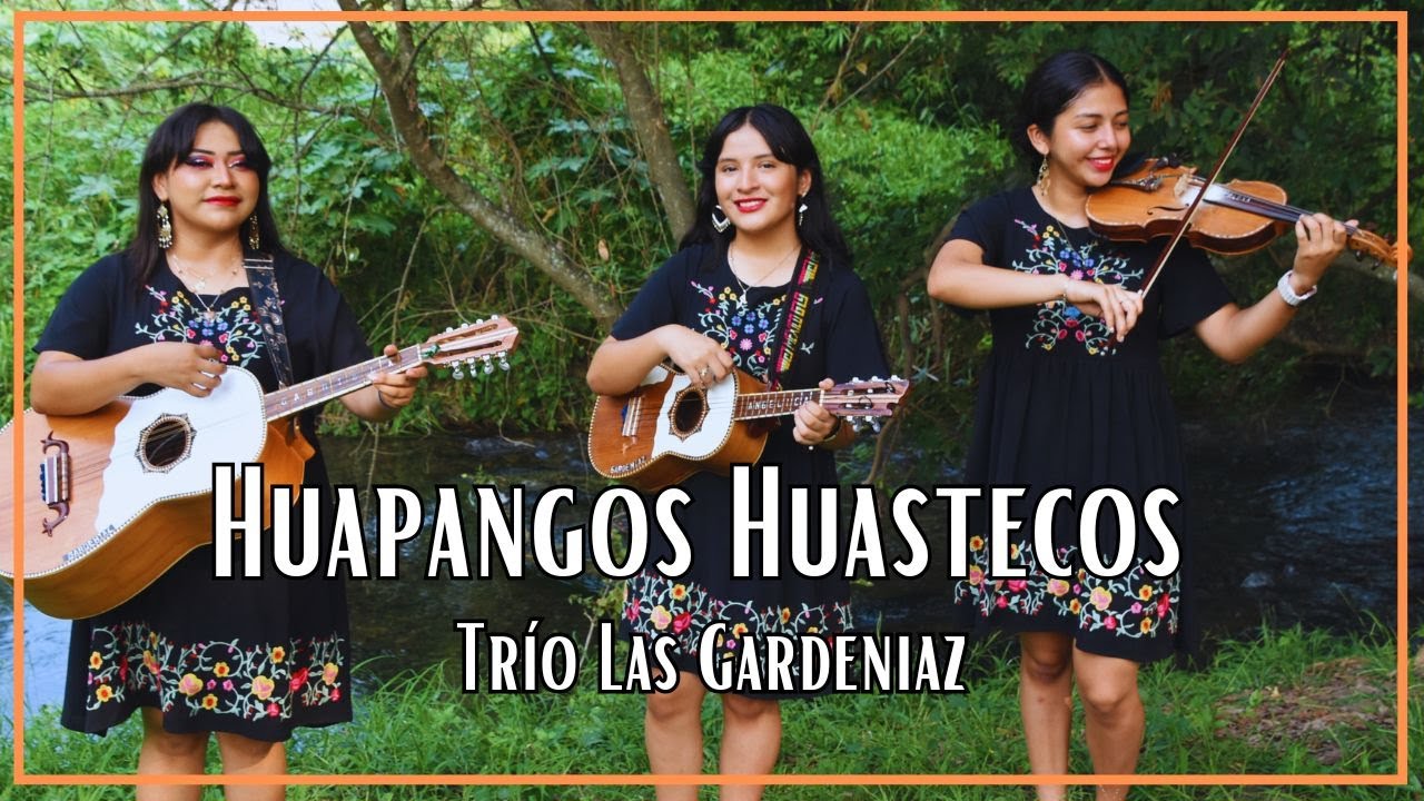 Huapangos Huastecos por el trío Las Gardeniaz