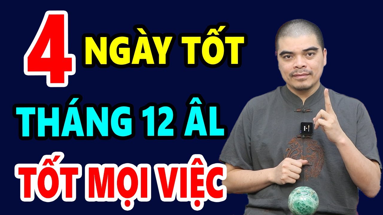 8 Ngày Tốt Tháng 12 Âm Lịch Năm 2025 Tốt Mọi Việc KHAI TRƯƠNG, CƯỚI HỎI, ĐỘNG THỔ, MUA XE...