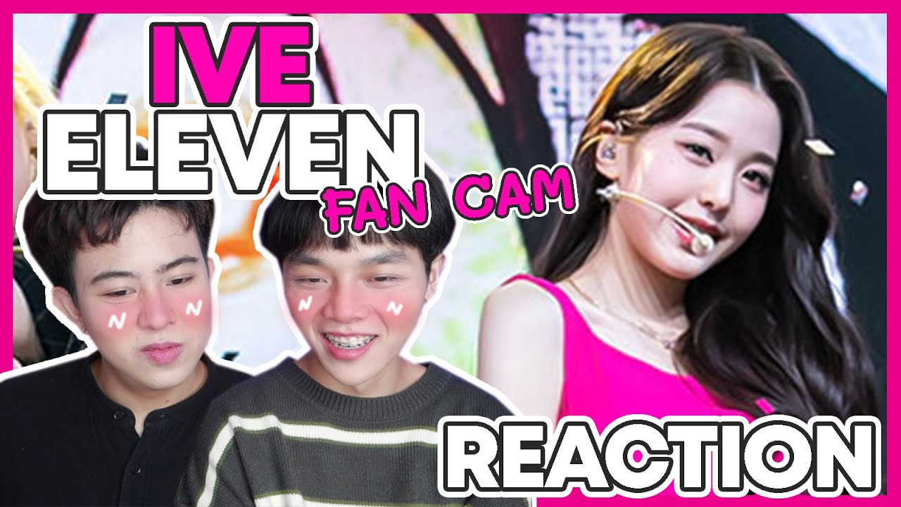 REACTION FANCAM IVE 아이브 'ELEVEN' สุดปังงงง ท่าเต้นคือดือ เพลงติดหู