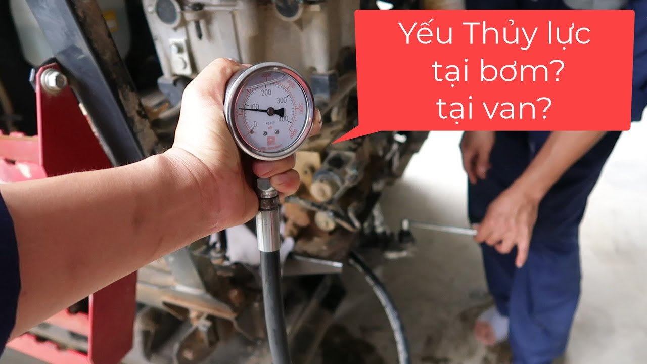 Thủy lực yếu do bơm hay van cách kiểm tra