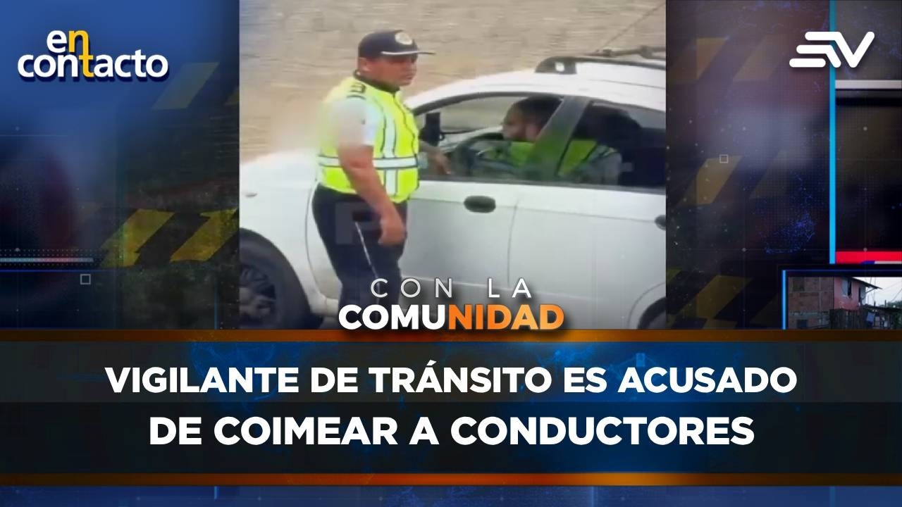 Vigilante de tránsito es acusado de coimear a conductores | En Contacto | Ecuavisa