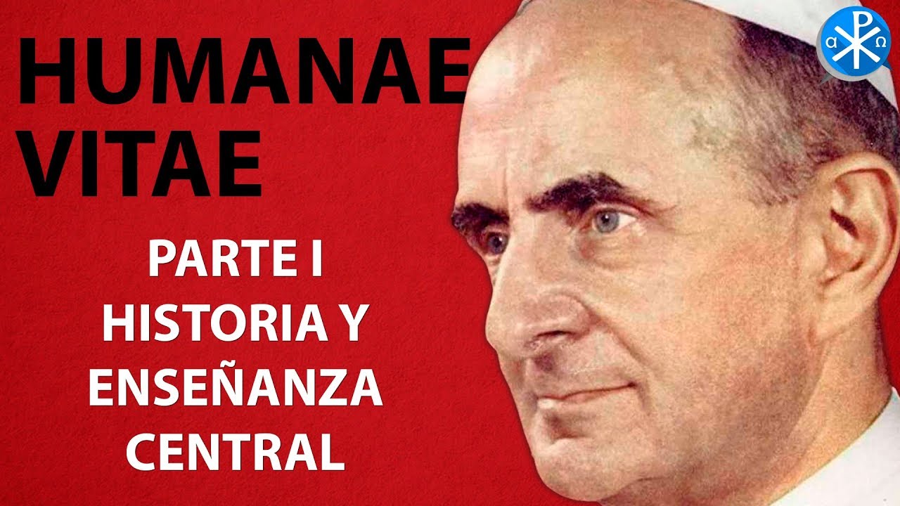 Humanae Vitae: Historia y Enseñanza Central (Parte I)