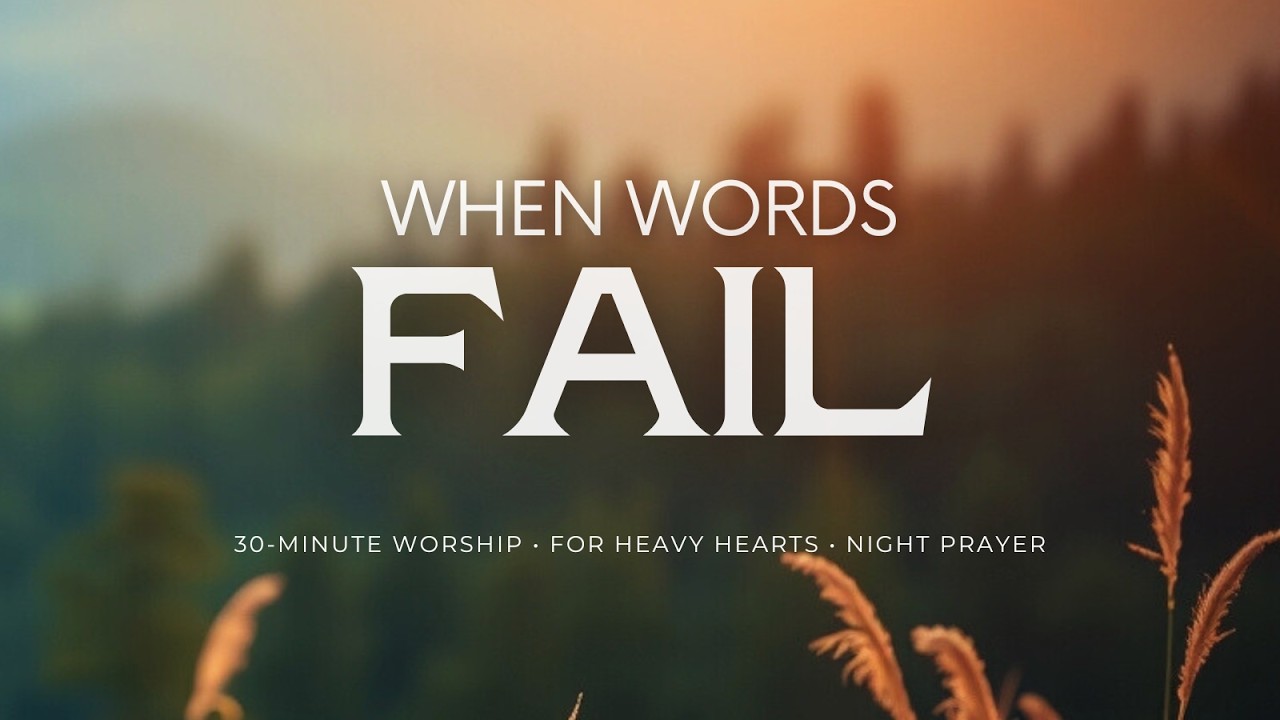 When You Don’t Know What To Pray | 30 Minutes Prayer & Worship for Peace and Comfort