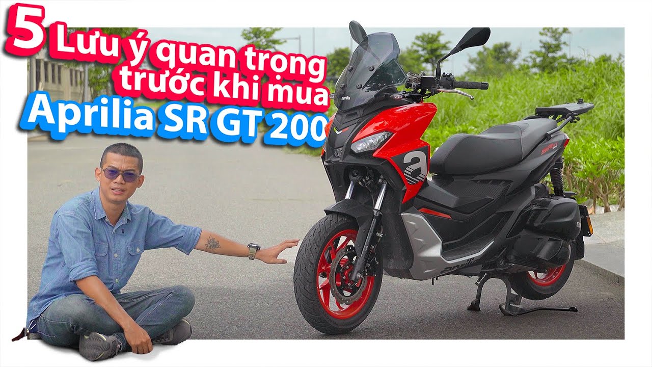 5 Lưu ý quan trọng trước khi xuống tiền với Aprilia SR GT200