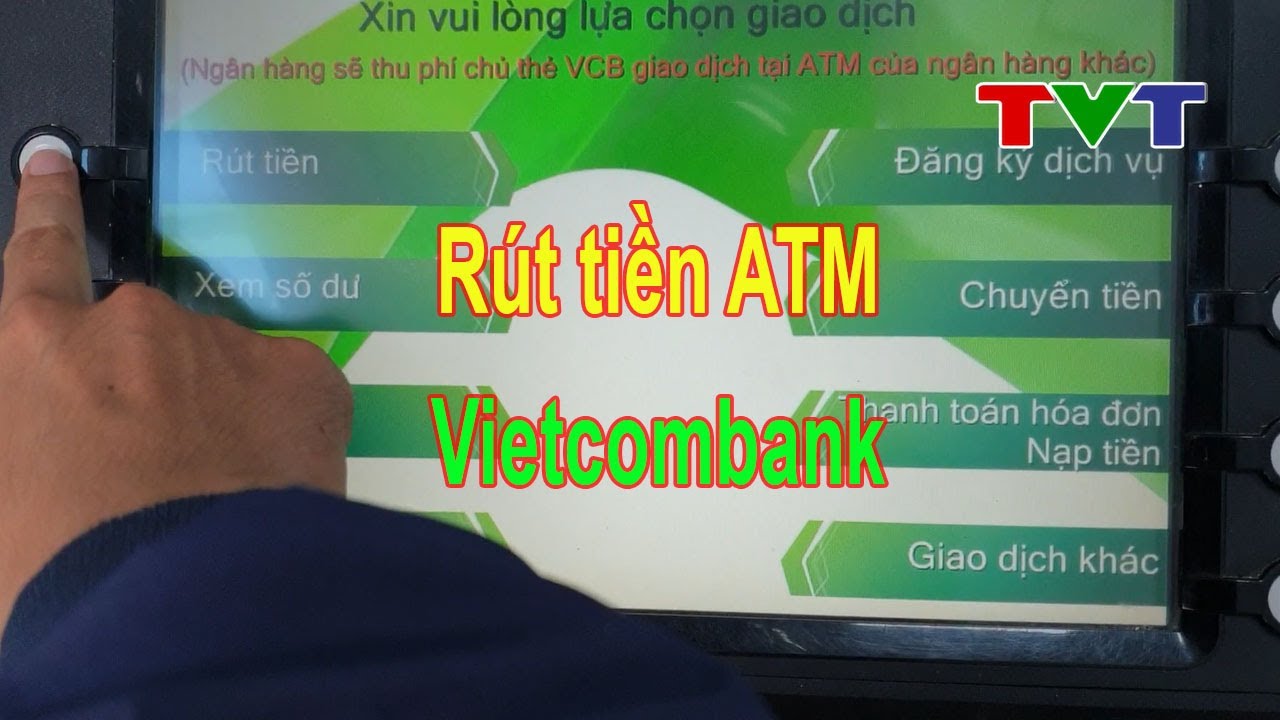 Hướng dẫn c&aacute;ch r&uacute;t tiền ATM ng&acirc;n h&agrave;ng Vietcombank mới nhất 2024 | Thủ thuật tin học