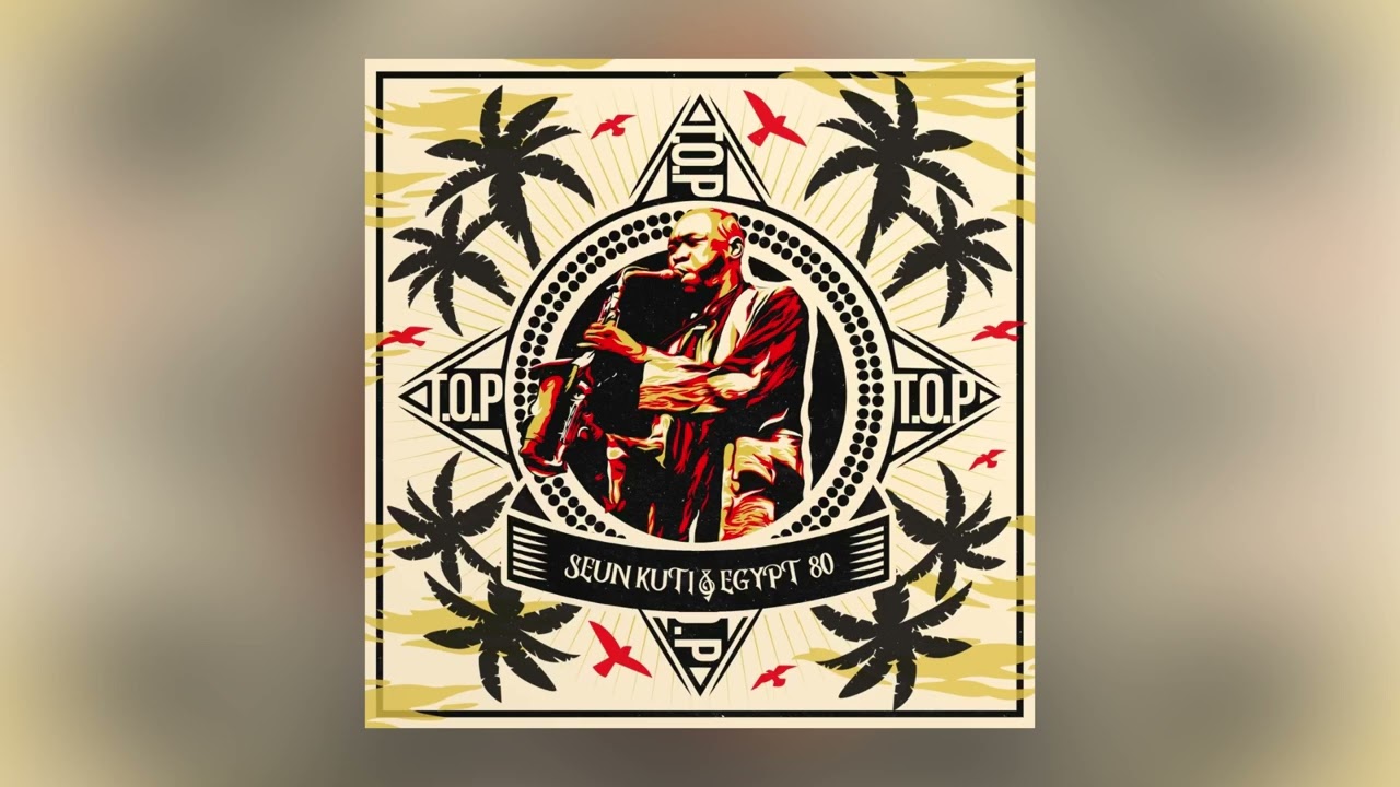 Seun Kuti & Egypt 80 – T.O.P. (Audio)