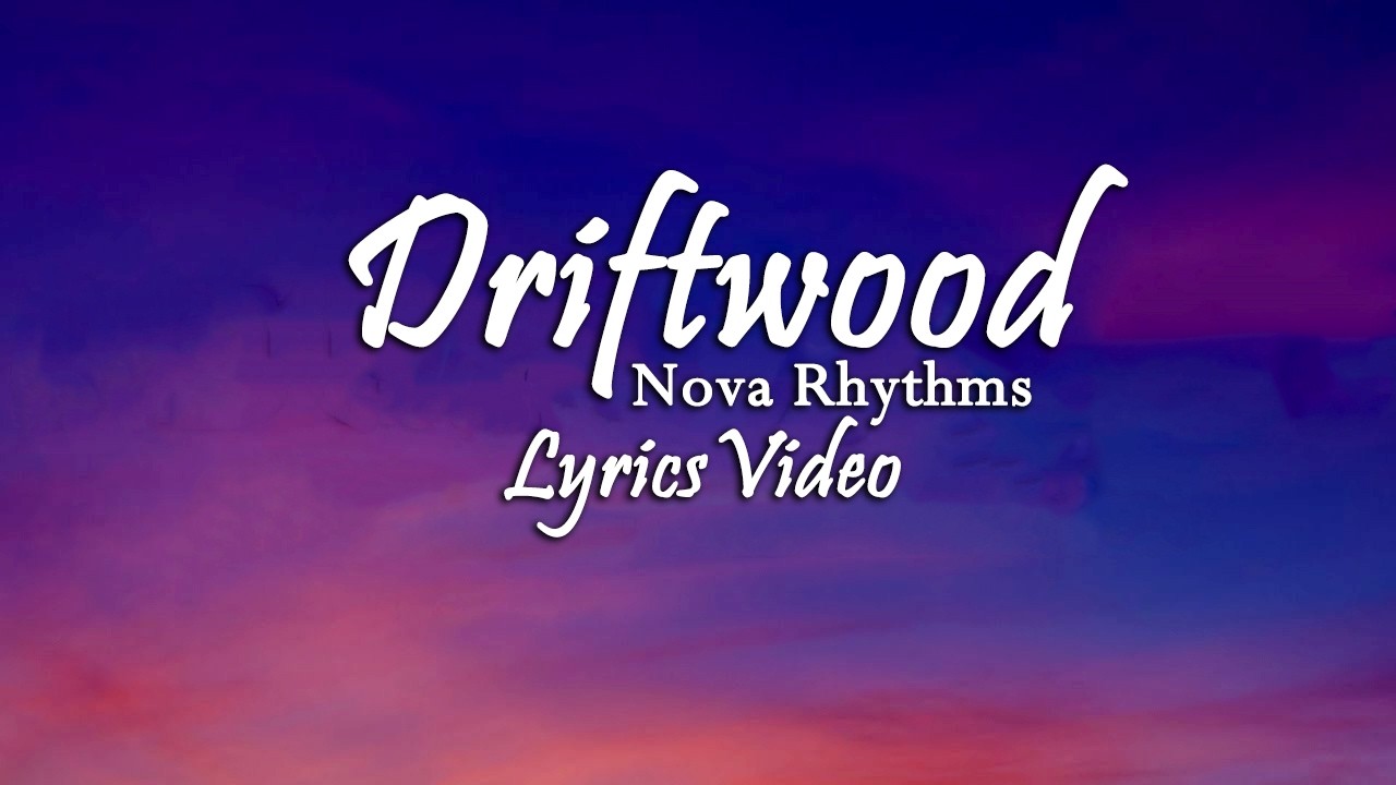 Nova Rhythms - Driftwood ( Lyrics Video Song ) Emotional English Sad Song