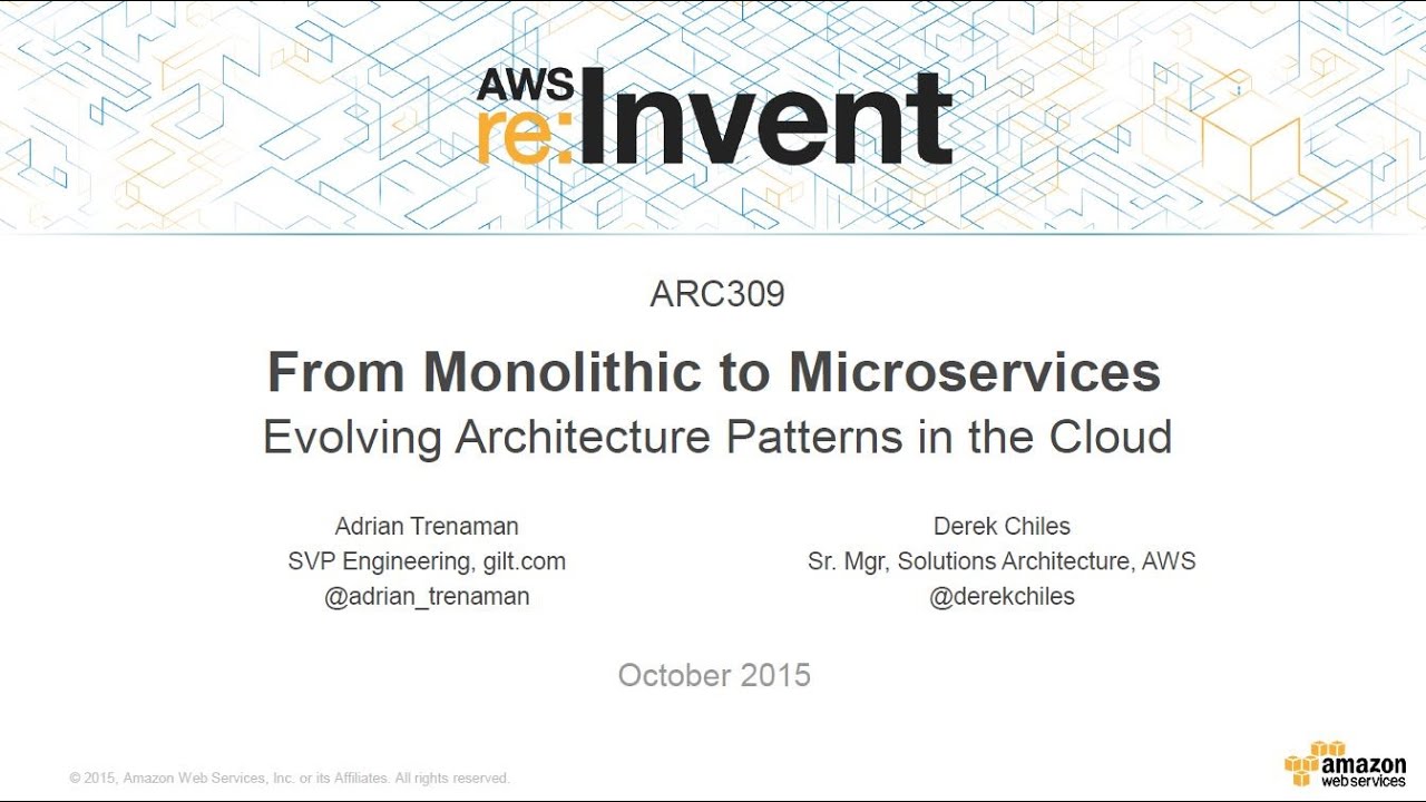 AWS re:Invent 2015: Microservices - Evolving Architecture Patterns in the Cloud with Guilt (ARC309)