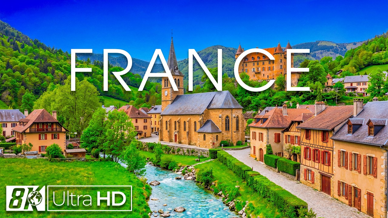 France 8K | Timeless Beauty of France – Romantic Cities, Alpine Landscapes & Charming Villages
