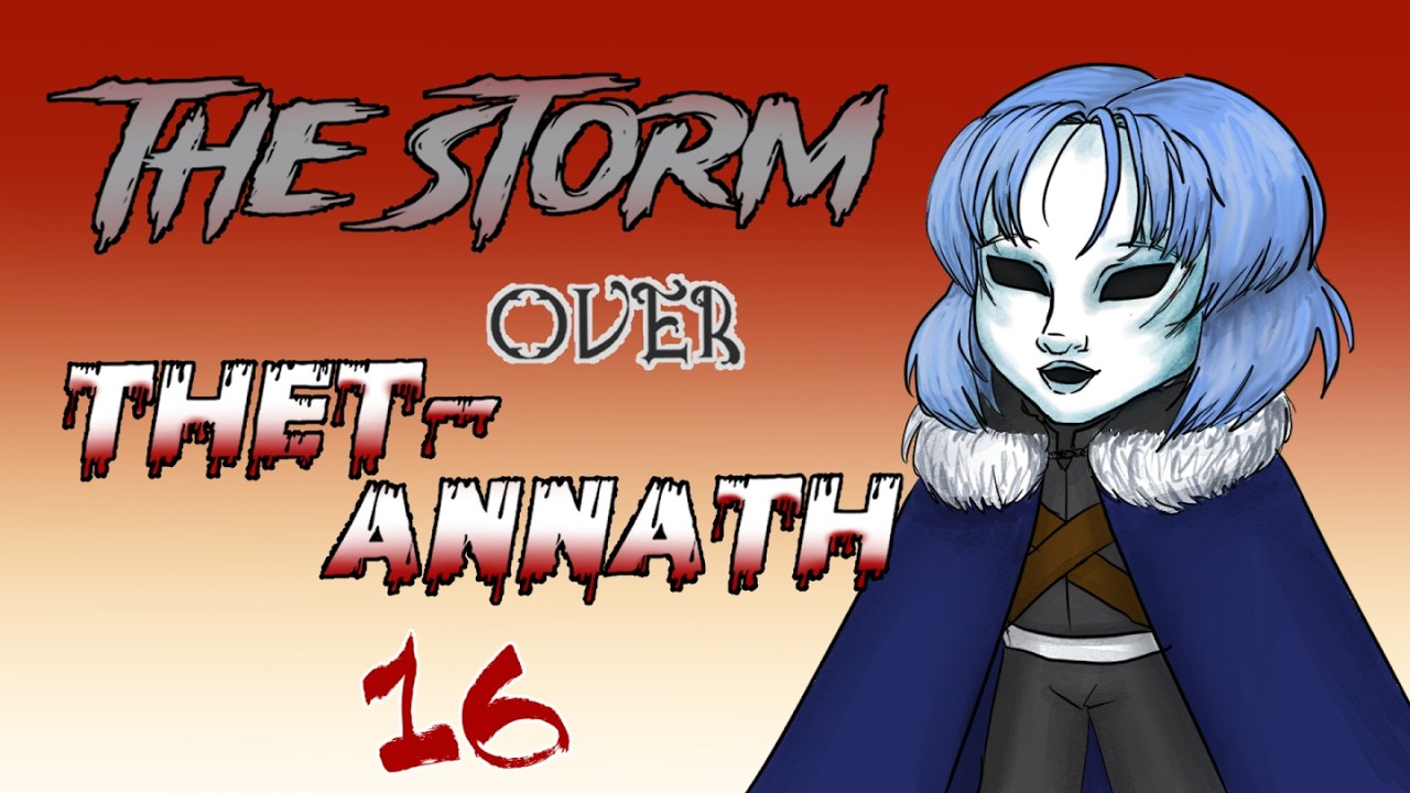 The big escape; The Storm over Thet-Annath Ep16 (DnD)