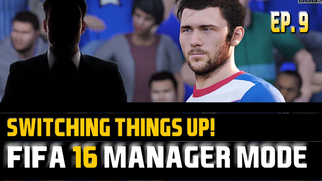 FIFA 16 Manager Mode | Episode 9 | SWITCHING THINGS UP!