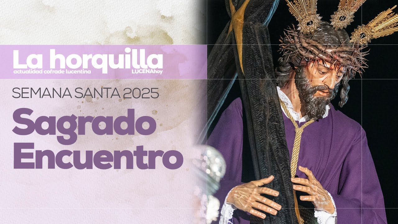VÍDEO: Semana Santa de Lucena 2025 / Domingo de Ramos: Sagrado Encuentro