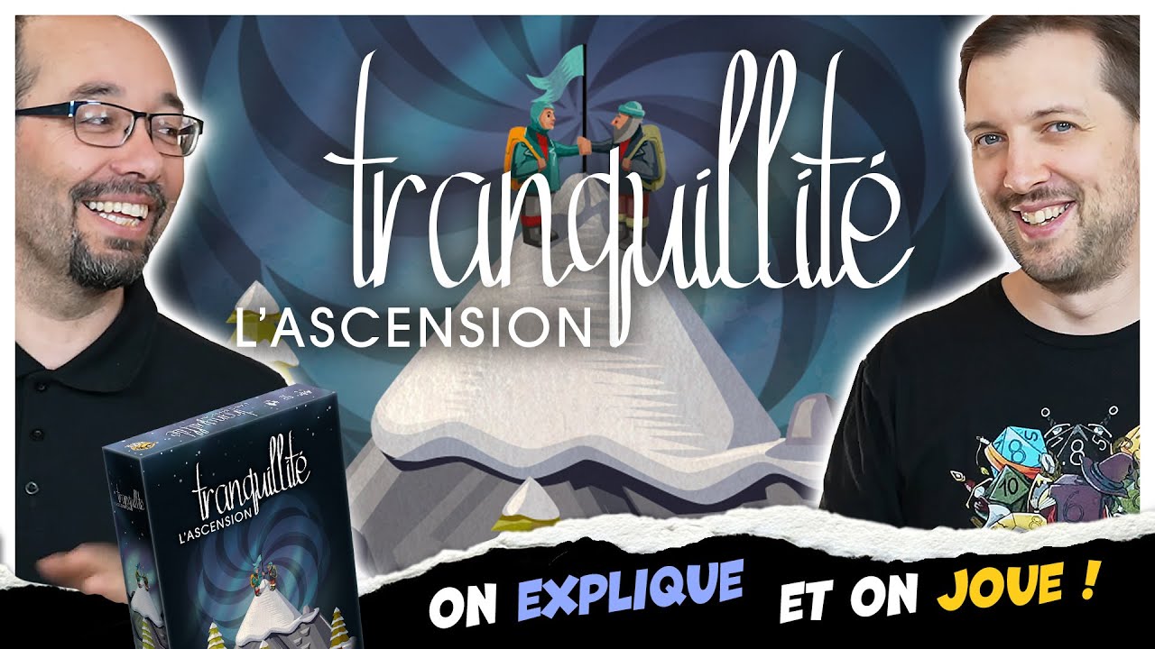 Tranquillité l'ascension, on explique et on joue