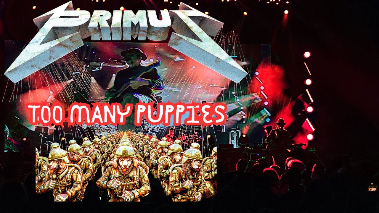 PRIMUS ONWARD AND UPWARD - TOO MANY PUPPIES