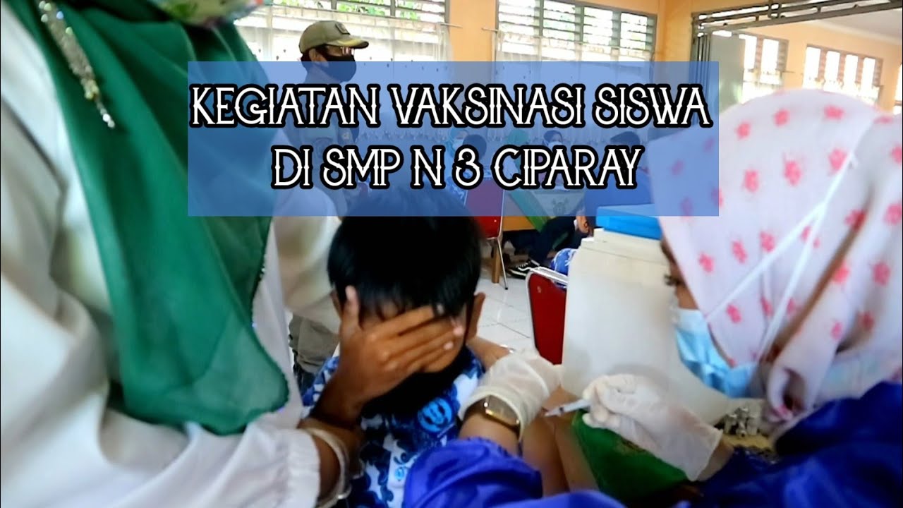 KEGIATAN VAKSINASI DI SMPN 3 CIPARAY (TIRAY)