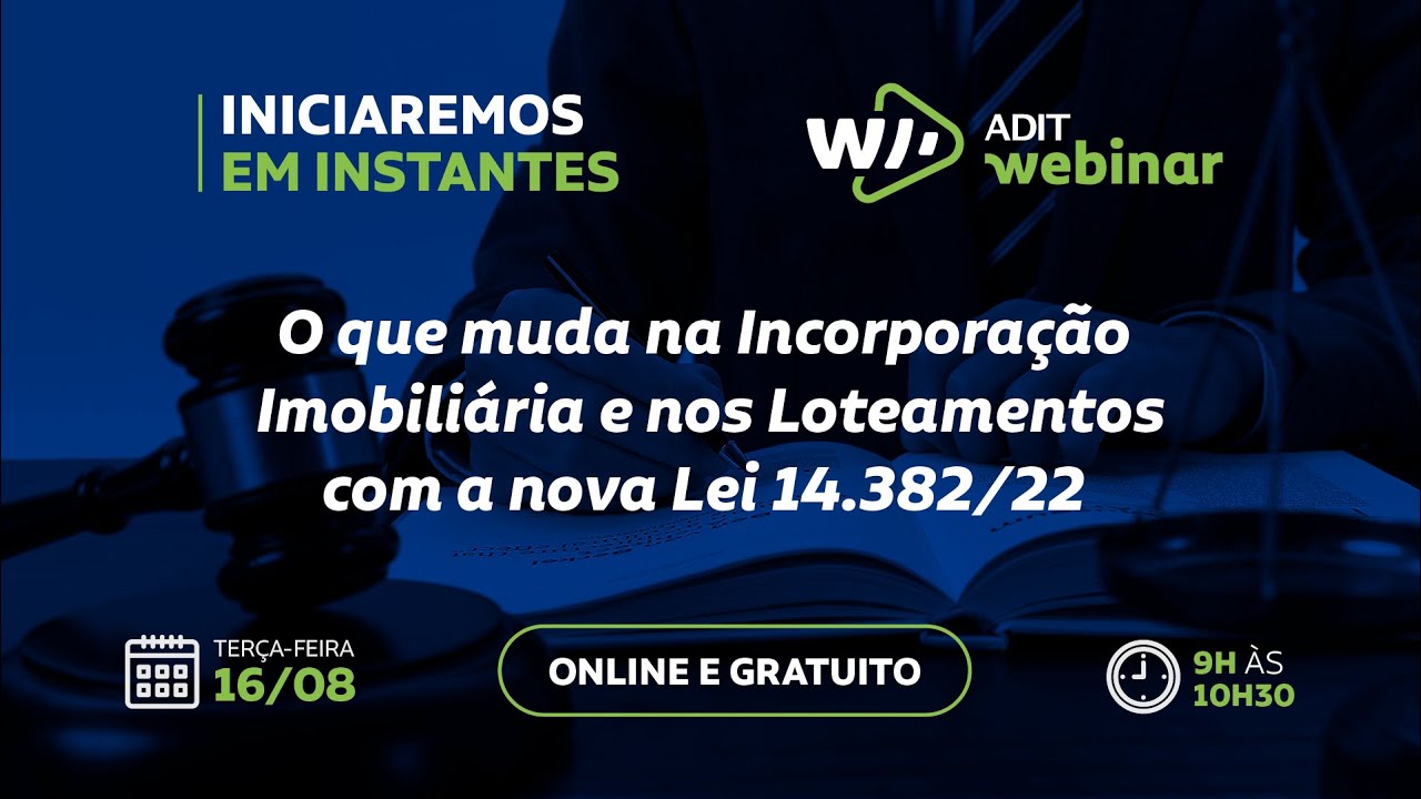 O que muda na Incorporação Imobiliária e nos Loteamentos com a nova Lei 14.382/22