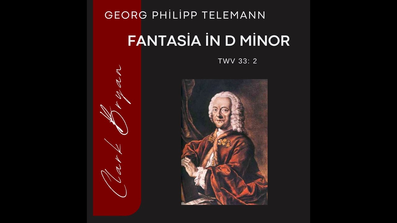 Georg Philipp Telemann: Fantasia in D Minor TWV 33:2.  Clark Bryan, piano