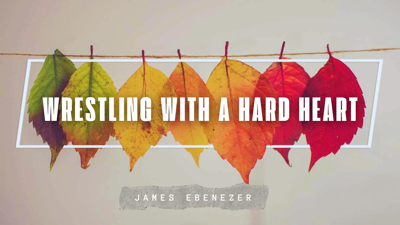 Wrestling With A Hard Heart | James Ebenezer | One Church Mumbai