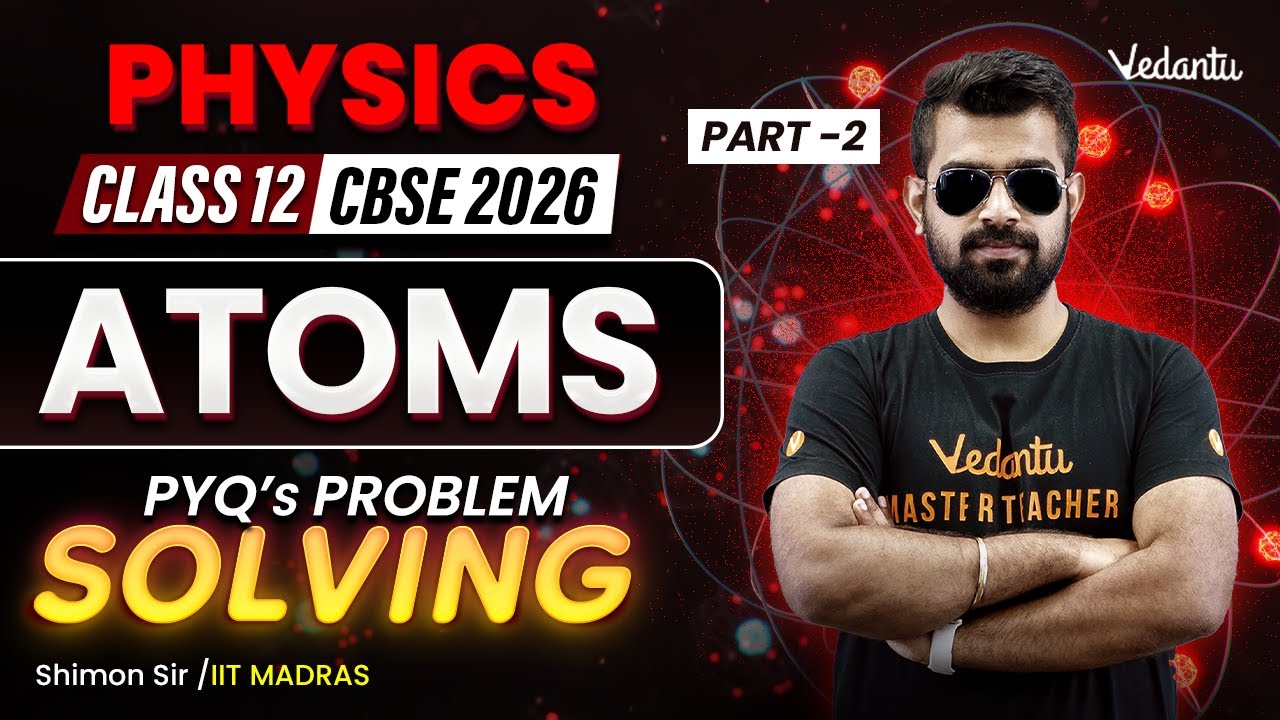 ATOMS | PYQ's Problem Solving | Part 2 | Class 12 | CBSE 2026🔥 Shimon Sir