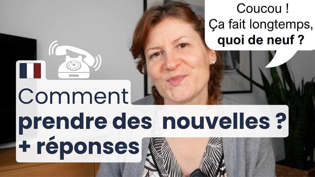 [FR] 7 façons de PRENDRE DES NOUVELLES en français et quoi répondre