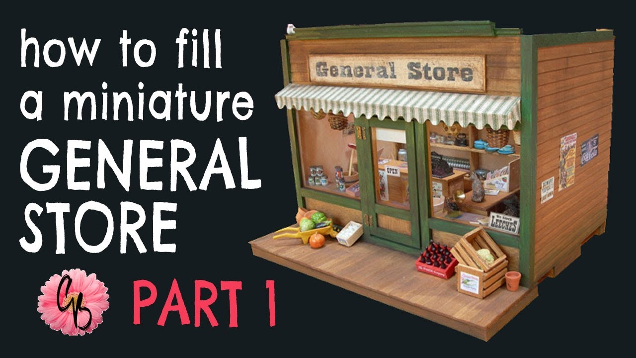 Filling A Miniature GENERAL STORE ~ PART 1