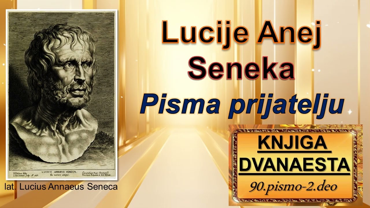 Lucije Anej Seneka:,,PISMA PRIJATELJU''-KNJIGA DVANAESTA-90.pismo-2.deo