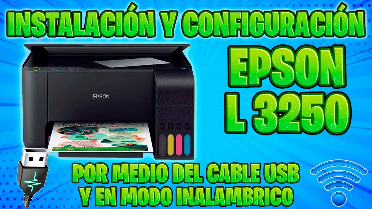 INSTALACION Y CONFIGURACION IMPRESORA MULTIFUNCIONAL EPSON L3250 POR CABLE USB Y EN MODO INALAMBRICO