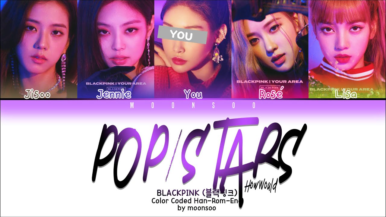[HOW WOULD] [BLACKPINK 블랙핑크] 'POP STARS' | Original K/DA | You as 5th Member | Color Coded Lyrics