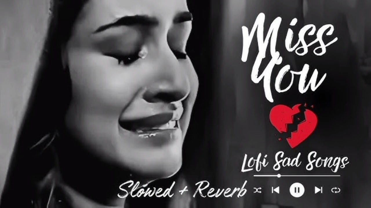 Sad lofi mashup dj remix broken heart Bollywood Hindi song