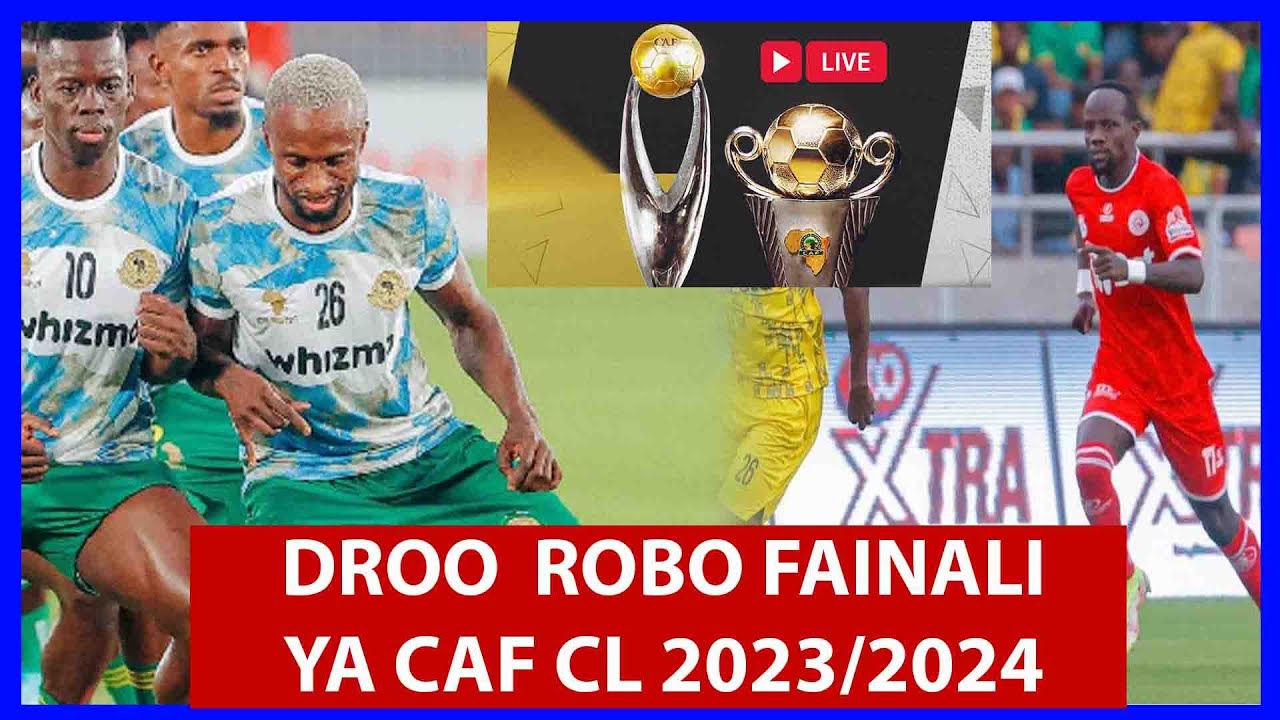 DROO YA CAF CHAMPIONS LEAGUE 2023/2024 ROBO FAINAL YA CAF CL & CAF CC